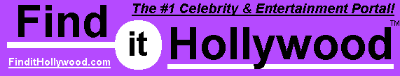 FinditHollywood.com - The Internet's #1 Celebrity & Entertainment Portal! (Click to go to Home Page)